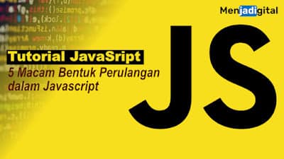 5 Macam Bentuk Perulangan dalam Javascript - Menjadigital
