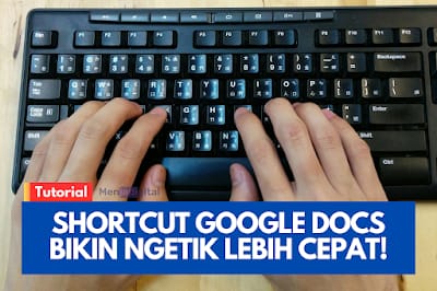 7 Shortcut Google Docs Penting: Bikin Ngetik Lebih Cepat!
