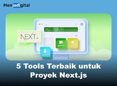 5 Tools Terbaik untuk Proyek Next.js