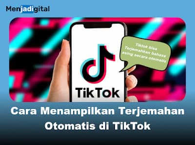 Cara Menampilkan Terjemahan Otomatis di TikTok