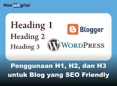 Cara Tepat Penggunaan H1, H2, dan H3 untuk Blog yang SEO Friendly