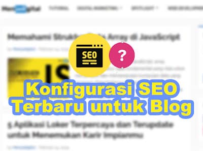 Konfigurasi SEO Terbaru untuk Blog, Panduan Lengkap dan Praktis