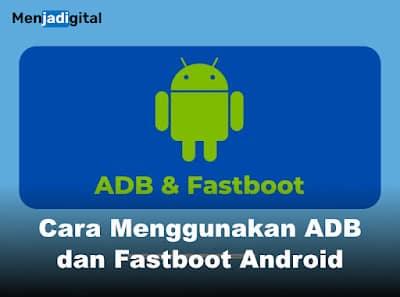 Cara Menggunakan ADB dan Fastboot Android: Panduan Lengkap