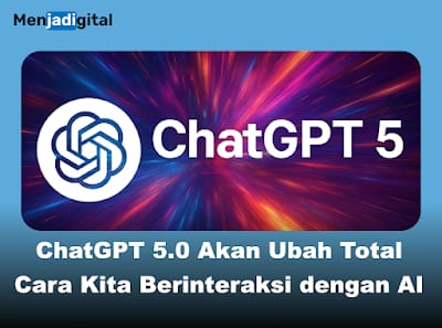 Siap-siap! ChatGPT 5.0 Akan Ubah Cara Kita Berinteraksi dengan AI