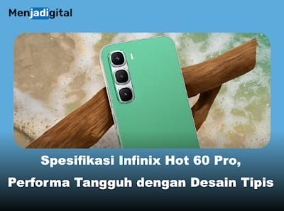 Spesifikasi Infinix Hot 60 Pro: Performa Tangguh, Tipis & Tahan Air!