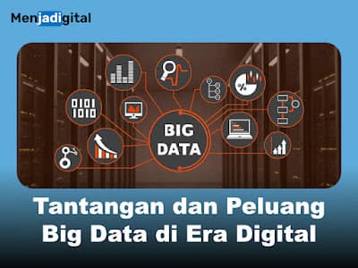 Tantangan dan Peluang Big Data di Era Digital - Menjadigital
