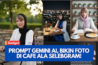 10 Prompt Gemini AI: Bikin Foto Sendiri di Cafe Ala Selebgram!