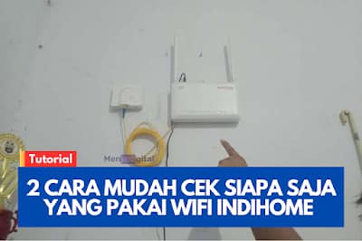 2 Cara Mudah Cek Siapa Saja yang Pakai WiFi IndiHome Anda