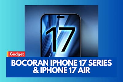 Bocoran iPhone 17 Series & iPhone 17 Air: Spesifikasi & Tanggal Rilis