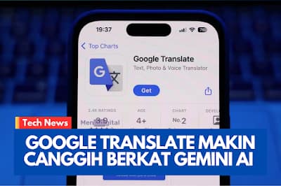 Google Translate Makin Canggih Berkat Gemini AI & Fitur Baru