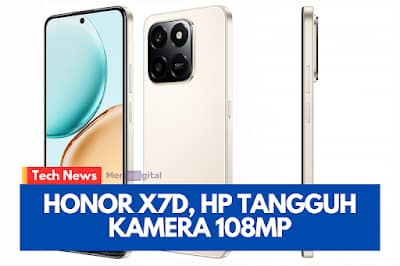 Honor X7d Rilis! HP Tangguh Baterai 6500 mAh & Kamera 108MP