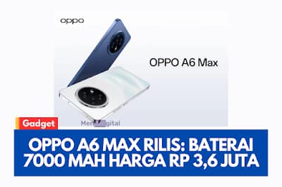 Oppo A6 Max Rilis, Baterai 7000 mAh Harga Rp 3,6 Juta