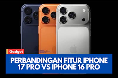 iPhone 17 Pro vs iPhone 16 Pro: Perbandingan Fitur & Spesifikasi
