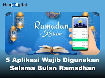 5 Aplikasi Wajib Digunakan Selama Bulan Ramadhan