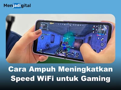 Cara Ampuh Meningkatkan Speed WiFi untuk Gaming