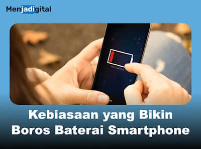 Kebiasaan yang Bikin Boros Baterai Smartphone