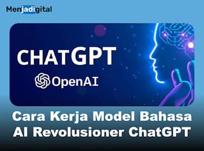 Memahami Cara Kerja Model Bahasa AI Revolusioner ChatGPT