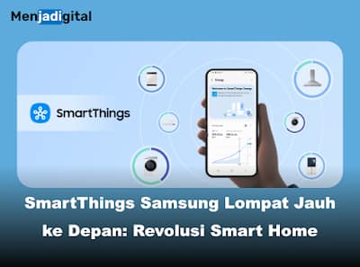 SmartThings Samsung: Revolusi Smart Home dengan Galaxy AI