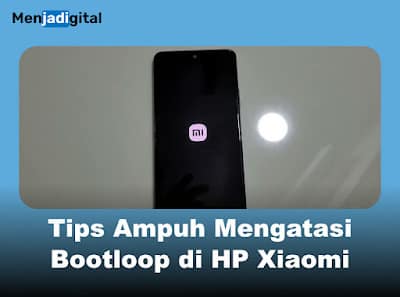 Tips Ampuh Mengatasi Bootloop di HP Xiaomi