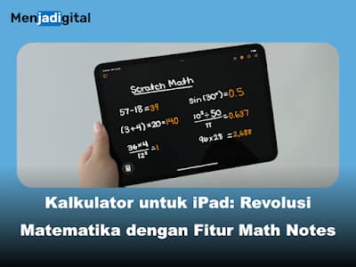 Kalkulator untuk iPad, Revolusi Matematika Fitur Math Notes - Menjadigital